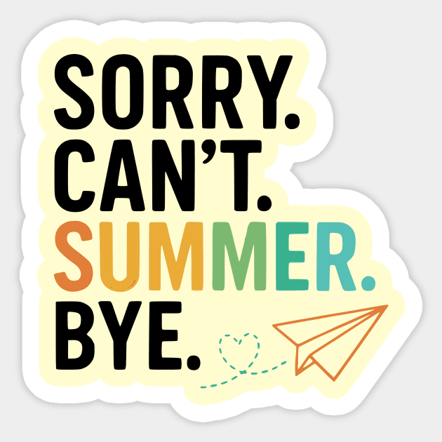 Sorry-Can’t-Summer-Bye-Rainbow-Teacher-Last-Day-of-School Sticker by ArtistTee ⭐⭐⭐⭐⭐